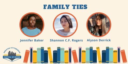 Panel: Family Ties with Jennifer Baker, Shannon C.F. Rogers, & Alyson Derrick