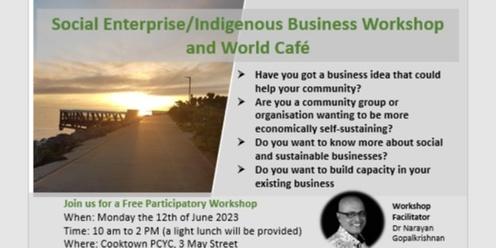 Social Enterprise/Indigenous Business Workshop and World Café