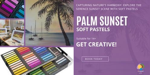 Palm Sunset - Soft Pastel Workshop 