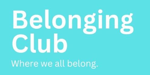 Belonging Club 15 August 2024