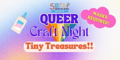 SCRAP Queer Craft Night: Tiny Treasures! Tues., April 16 (MASKS-REQUIRED EVENT!)