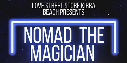  Nomad The Magician! - Magic Mondays @ Love Street Store