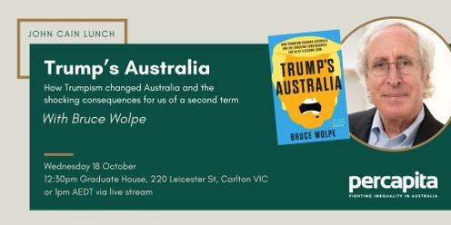 John Cain Lunch (October): Trump's Australia, with Bruce Wolpe
