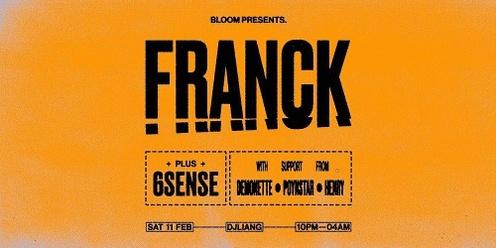 Bloom ▬ FRANCK + 6SENSE 