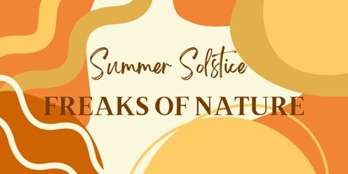 Summer Solstice at Freaks of Nature