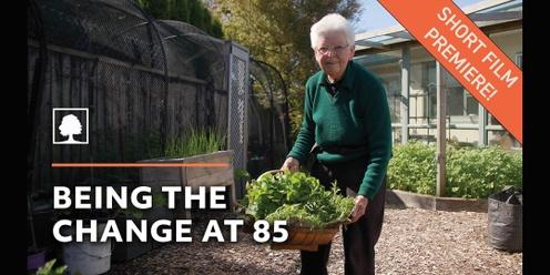 Film Premiere: "Being the Change at 85"