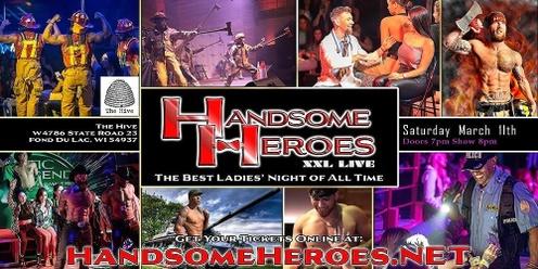 Fond Du Lac, WI - Handsome Heroes XXL Live: The Best Ladies' Night of All Time!