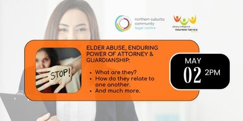 Elder Abuse, Enduring Power of Attorney & Guardianship.