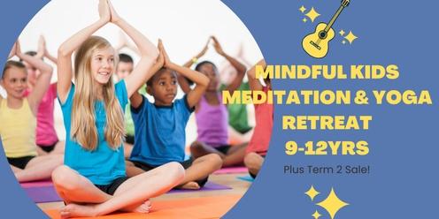 Mindful Kids Meditation & Yoga Retreat (9-12yrs) + Term 2 Sale