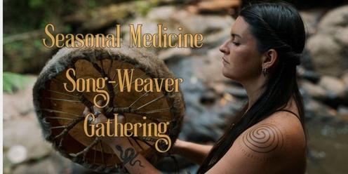Seasonal Medicine Song-Weaver Gathering