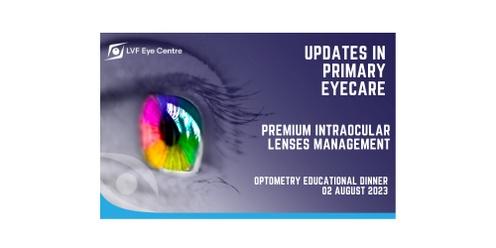 Optometry Educational Dinner | Updates in Primary Eyecare | Premium Intraocular Lenses Management