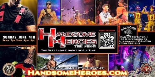 Kittaning, PA - Handsome Heroes The Show: The Best Ladies Night' Out of All Time!