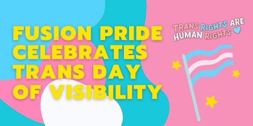 Fusion Pride Celebrates Trans Day of Visibility