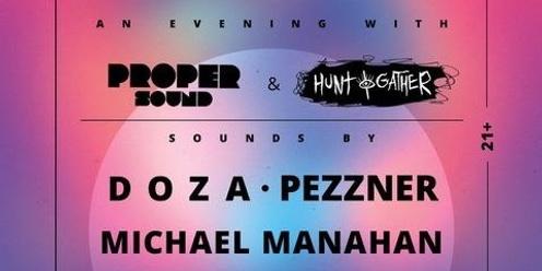 Proper Sound Ft. Pezzner, Doza, Manahan (Hunt & Gather)