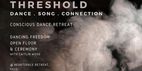 THRESHOLD - dance . song . connection - conscious dance retreat with Caitlin 2024