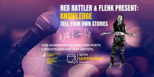 Red Rattler & FLENK Present: Knowledge  - Tell Your Own Stories - with Kween G 