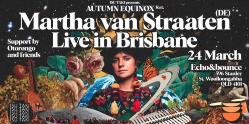 ISU TAKI and Echo&bounce present: Martha Van Straaten (DE) in Brisbane