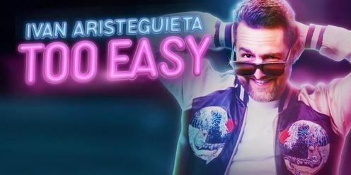 The Clubhouse presents Ivan Aristeguieta: Too Easy