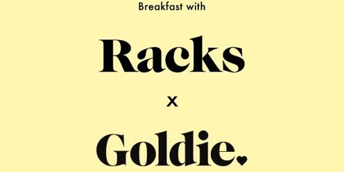 Breakfast with Racks x Goldie 