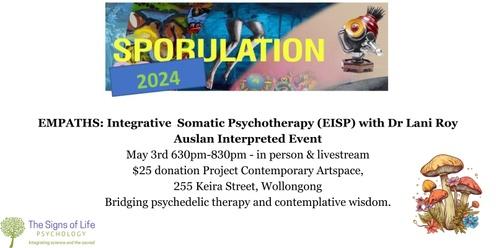 EMPATHS  Integrative  Psychedelic Somatic Psychotherapy at Sporulation The Gong: Dr Lani Roy AUSLAN interpreted event