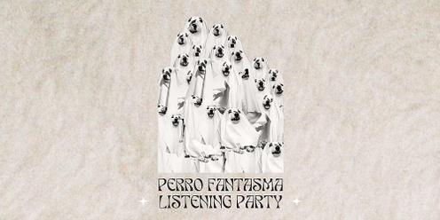 Perro Fantasma Listening Party
