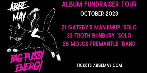 ABBE MAY'S BIG PU$$Y ENERGY ALBUM FUNDRAISER TOUR // FROTH BUNBURY