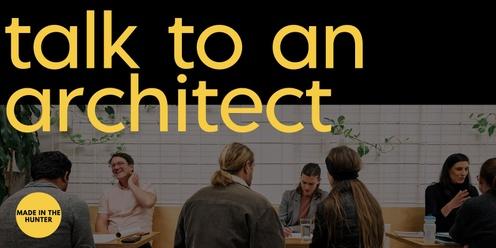 Talk to an Architect