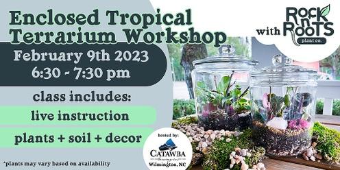 (SOLD OUT) Enclosed Tropical Terrarium Workshop at Catawba Brewing (Wilmington, NC)