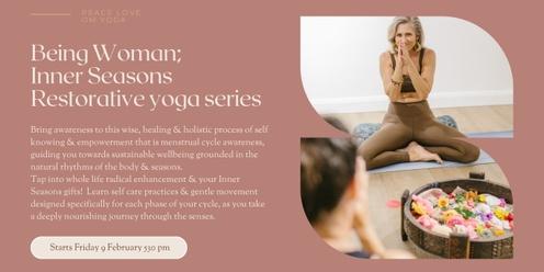 Being Woman; Inner Seasons Restorative yoga series 