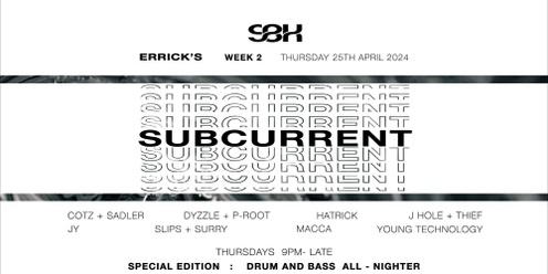 SUBCURRENT Thursdays at Errick's 25th April : Week 2 : SPECIAL D&B All Nighter