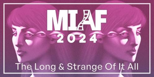 MIAF 2024 - The Long & Strange Of It All
