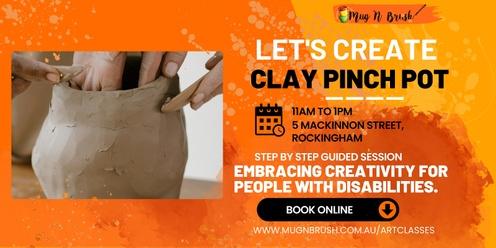 Let's Create - Clay Pinch Pot -  Embracing Creativity for people with disabilities session
