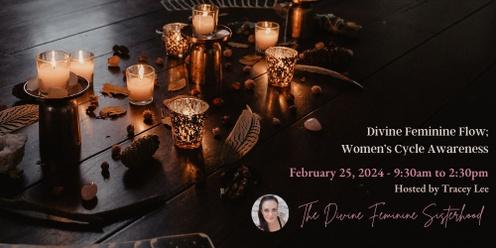 Divine Feminine Flow - Women's Cycle Awareness Workshop - February 25