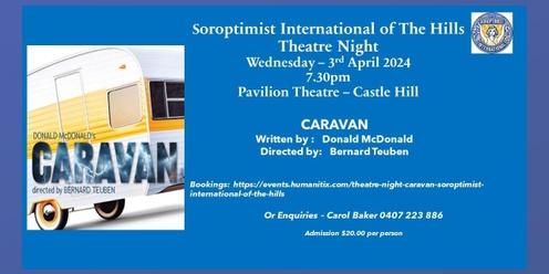 THEATRE NIGHT - CARAVAN - Soroptimist International of The Hills