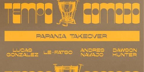 Tempo Comodo #73 Papania Takeover w/ Lucas Gonzalez, Le-Fatso, Andres Navajo & Dawson Hunter