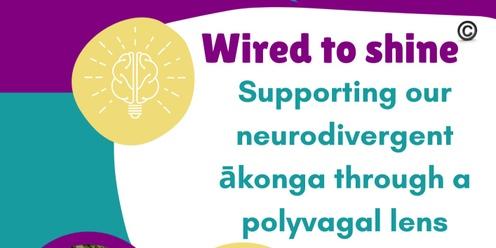 Wired to Shine: Supporting our neurodivergent ākonga through a polyvagal lens