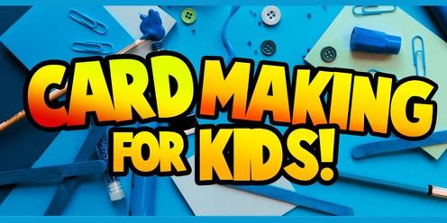 Card making for kids - an interactive workshop