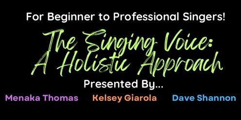 The Singing Voice: A Holistic Approach