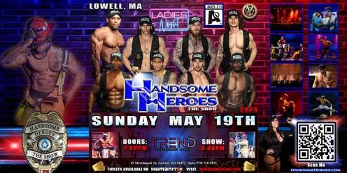 Lowell, MA -- Handsome Heroes: The Show "Not All Heroes Wear Capes, Some Heroes Wear Nothing!"