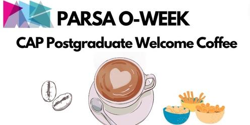  PARSA O-WEEK CAP Postgraduate Welcome Coffee