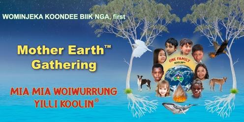 Mother Earth™ Gathering 2024, MIA MIA WOIWURRUNG YILLI KOOLIN®️