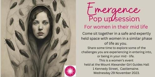 Emergence - a space for women in their mid life to talk about what truly matters 