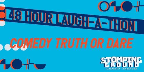 48 Hour Laugh-A-Thon: Comedy Truth or Dare