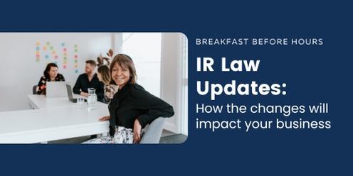 Breakfast Before Hours Corowa: IR Law Changes and how it will effect you