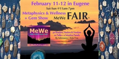 Metaphysics & Wellness MeWe Fair + Gem Show in Eugene, 50 Booths / 20 Talks