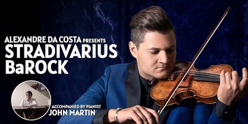 Alexandre Da Costa presents: Stradivarius BaROCK with pianist John Martin