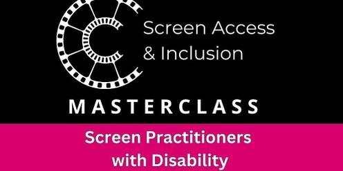 Masterclass for Screen Practitioners with Disability or who are d/Deaf
