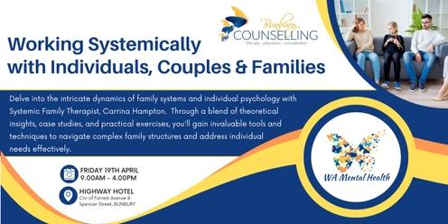 Working Systemically with Individuals, Couples & Families