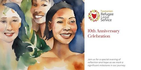 10th Anniversary Fundraising Celebration | Tasmanian Refugee Legal Service 