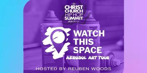 Christchurch Hip-Hop Summit: Street Art Tours by Watch This Space